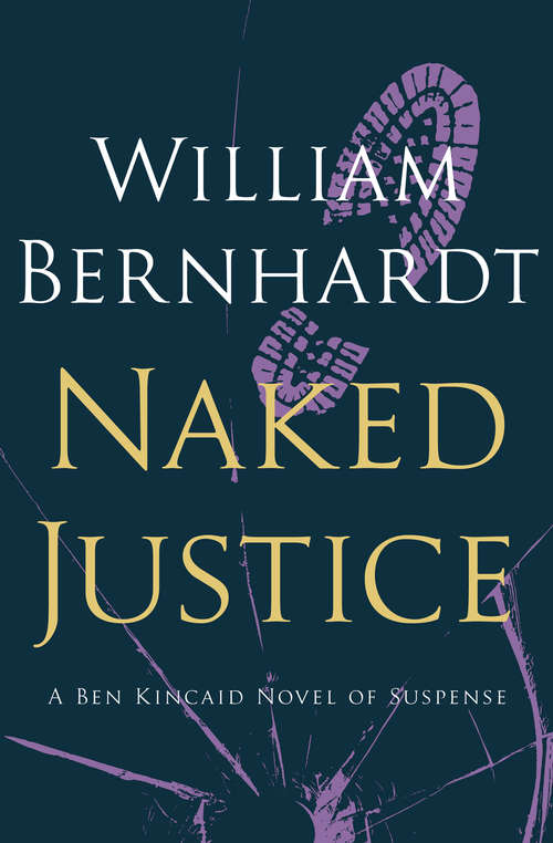 Book cover of Naked Justice (Digital Original) (The Ben Kincaid Novels #6)
