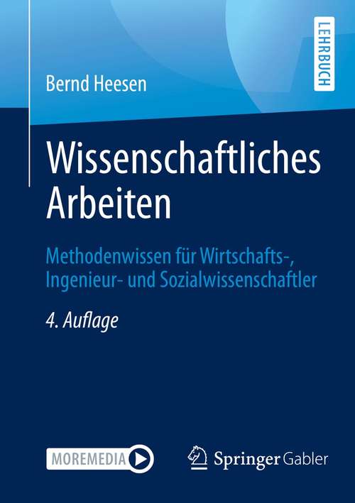 Book cover of Wissenschaftliches Arbeiten: Methodenwissen für Wirtschafts-, Ingenieur- und Sozialwissenschaftler (4. Aufl. 2021)
