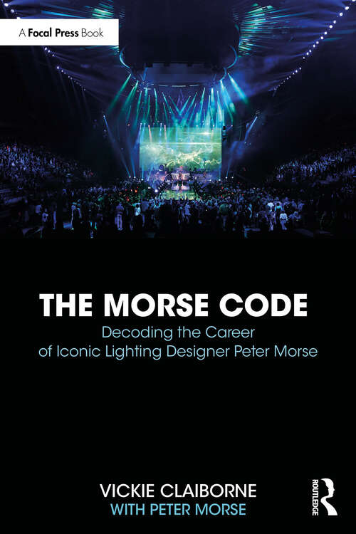 Book cover of The Morse Code: Decoding the Career of Iconic Lighting Designer Peter Morse (1)