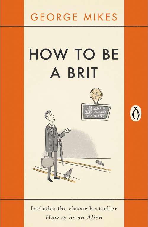 Book cover of How to be a Brit: The hilariously accurate, witty and indispensable manual for everyone longing to attain True Britishness