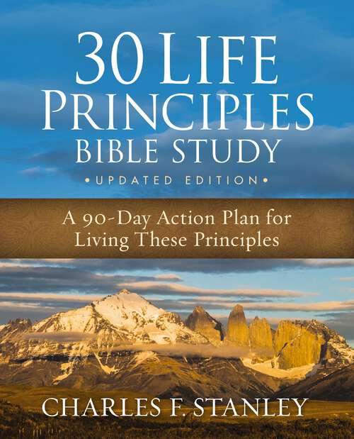 Book cover of 30 Life Principles Bible Study Updated Edition: A 90-Day Action Plan for Living These Principles