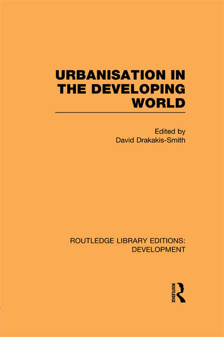 Urbanisation in the Developing World (Routledge Library Editions: Development)