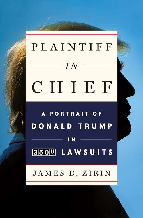 Book cover of Plaintiff in Chief: A Portrait of Donald Trump in 3,500 Lawsuits