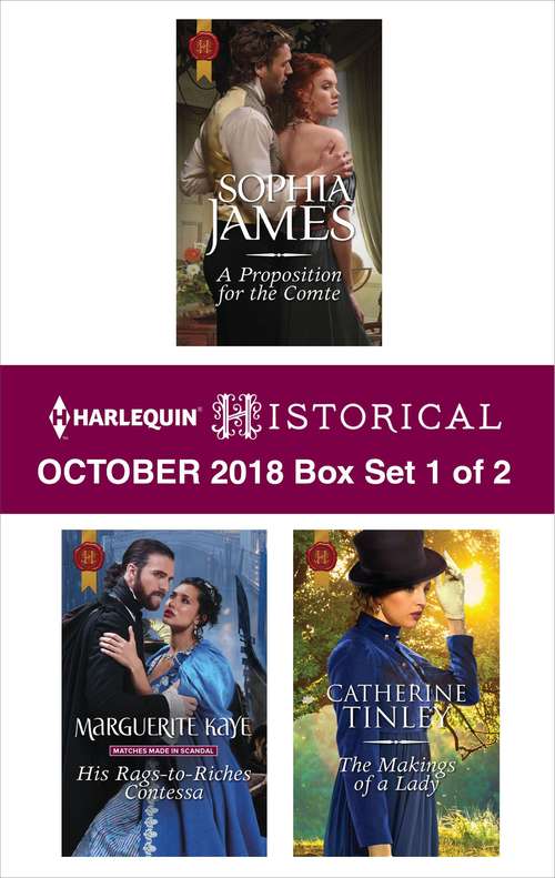 Harlequin Historical October 2018 - Box Set 1 of 2: A Proposition for the Comte\His Rags-to-Riches Contessa\The Makings of a Lady