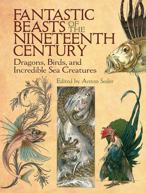 Book cover of Fantastic Beasts of the Nineteenth Century: Dragons, Birds, and Incredible Sea Creatures (Dover Fine Art, History of Art)