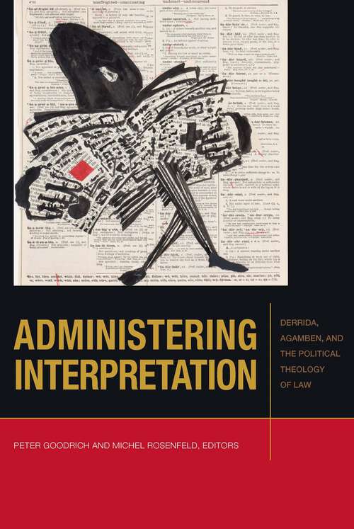 Book cover of Administering Interpretation: Derrida, Agamben, and the Political Theology of Law (1) (Just Ideas)