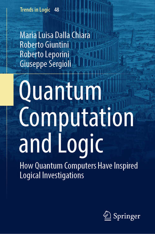 Quantum Computation and Logic: How Quantum Computers Have Inspired Logical Investigations (Trends in Logic #48)