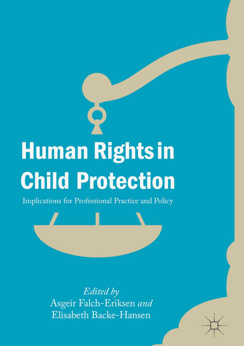 Human Rights in Child Protection: Implications For Professional Practice And Policy
