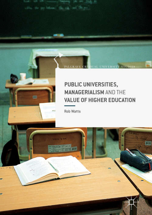 Book cover of Public Universities, Managerialism and the Value of Higher Education (1st ed. 2017) (Palgrave Critical University Studies)