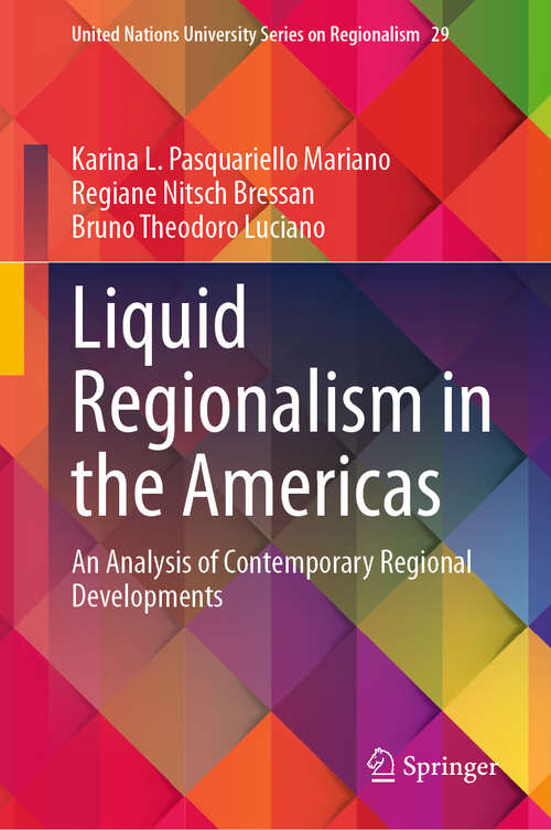 Book cover of Liquid Regionalism in the Americas: An Analysis of Contemporary Regional Developments (United Nations University Series on Regionalism #29)