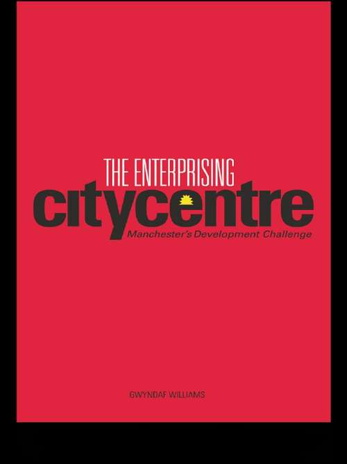The Enterprising City Centre: Manchester's Development Challenge