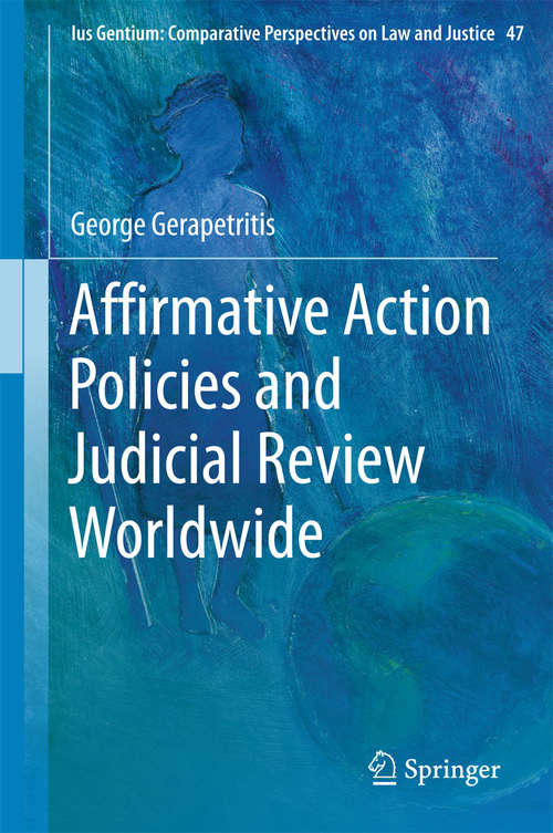 Book cover of Affirmative Action Policies and Judicial Review Worldwide (Ius Gentium: Comparative Perspectives on Law and Justice #47)