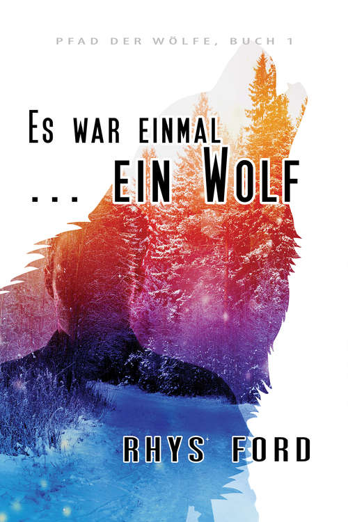 Book cover of Es war einmal ... ein Wolf (The Wayward Wolves Series #1)