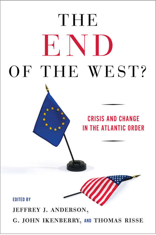 The End of the West?: Crisis and Change in the Atlantic Order
