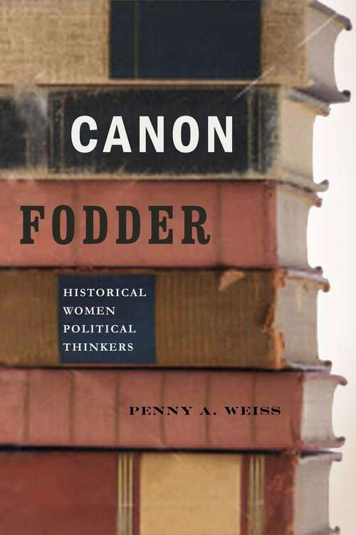 Book cover of Canon Fodder: Historical Women Political Thinkers