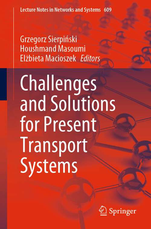 Book cover of Challenges and Solutions for Present Transport Systems (1st ed. 2023) (Lecture Notes in Networks and Systems #609)