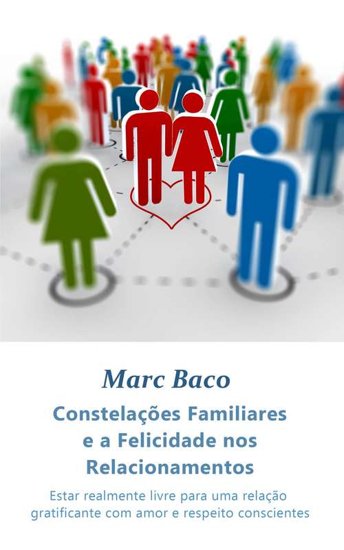 Book cover of Constelações Familiares e a Felicidade nos Relacionamentos