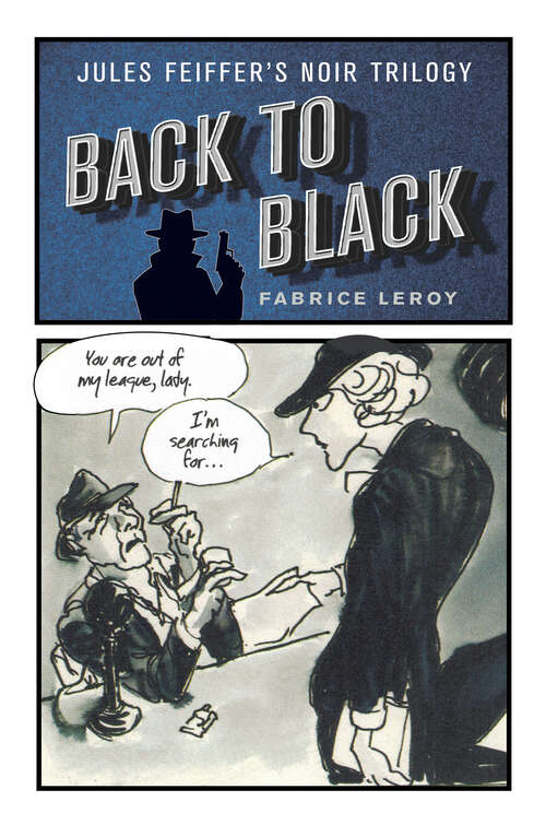 Book cover of Back to Black: Jules Feiffer’s Noir Trilogy (Critical Graphics)
