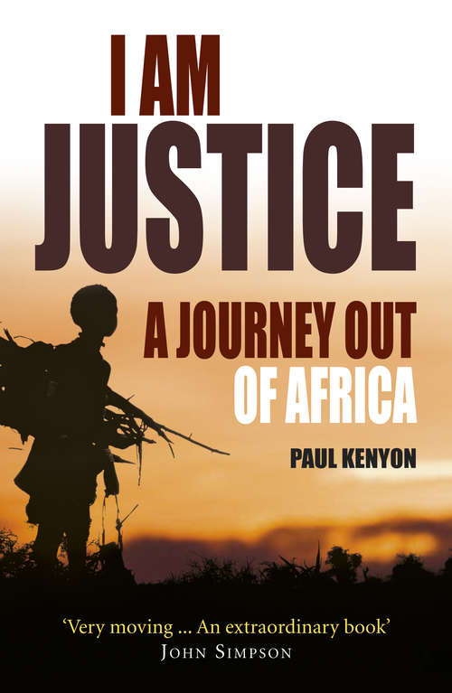 Book cover of I Am Justice: A Journey Out of Africa