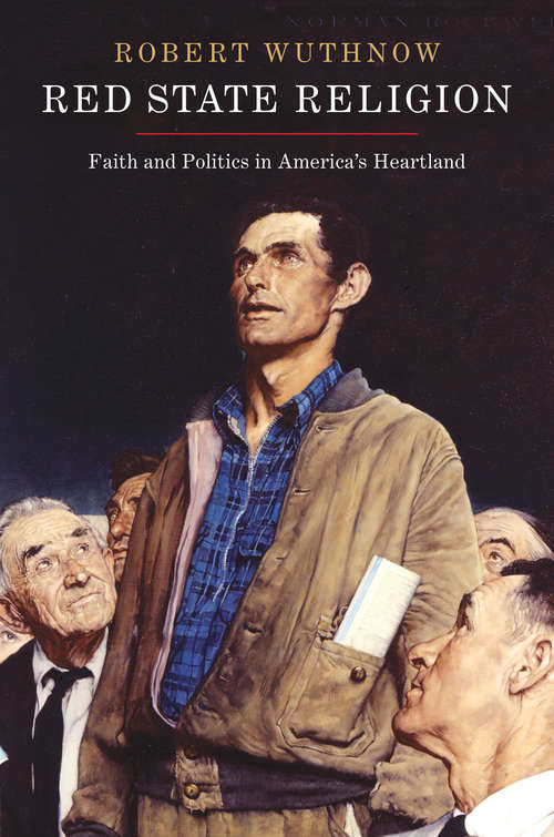 Red State Religion: Faith and Politics in America′s Heartland