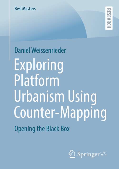 Book cover of Exploring Platform Urbanism Using Counter-Mapping: Opening the Black Box (1st ed. 2023) (BestMasters)