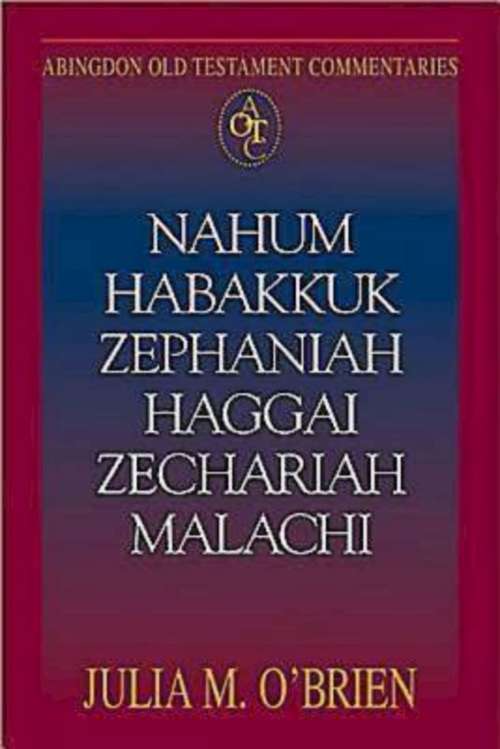 Abingdon Old Testament Commentaries | Nahum, Habakkuk, Zephaniah, Haggai, Zechariah, Malachi