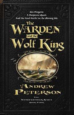 The Warden and the Wolf King (The Wingfeather Saga #4)