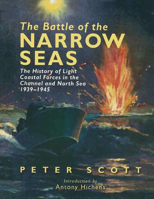 Book cover of The Battle of the Narrow Seas: The History of Light Coastal Forces in the Channel and North Sea, 1939–1945