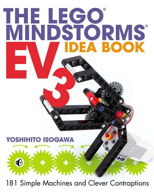Book cover of The LEGO MINDSTORMS EV3 Idea Book: 181 Simple Machines and Clever Contraptions