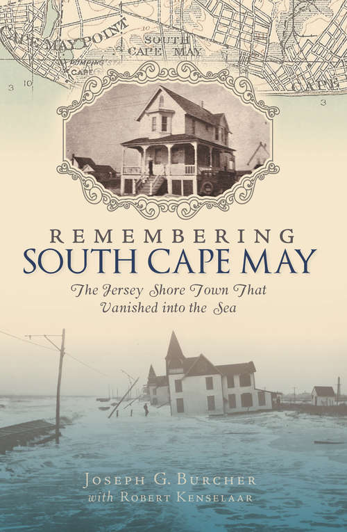 Remembering South Cape May: The Jersey Shore Town that Vanished into the Sea