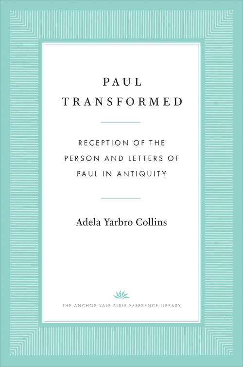 Book cover of Paul Transformed: Reception of the Person and Letters of Paul in Antiquity (The Anchor Yale Bible Reference Library)