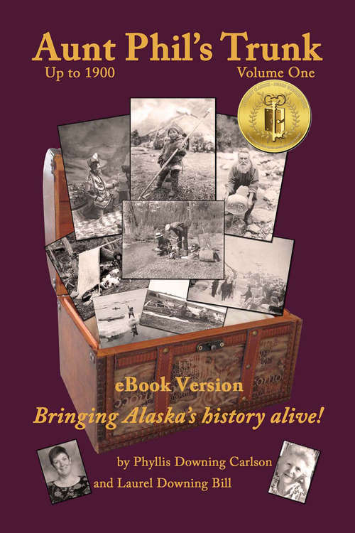 Book cover of Aunt Phil's Trunk: Bringing Alaska's history alive!, Vol 1