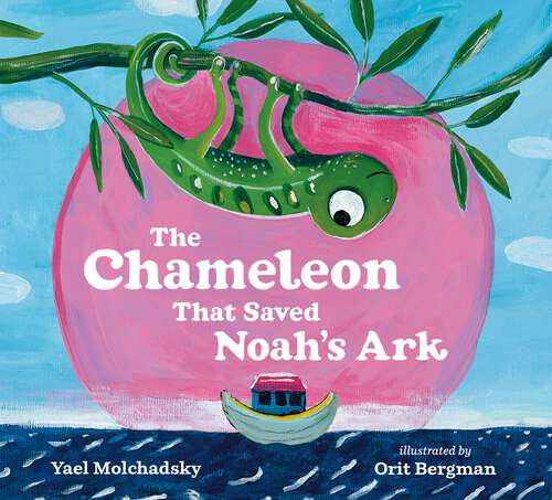 Book cover of The Chameleon that Saved Noah's Ark