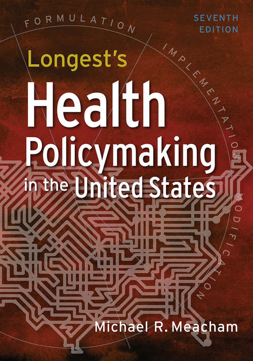 Book cover of Longest's Health Policymaking in the United States, Seventh Edition