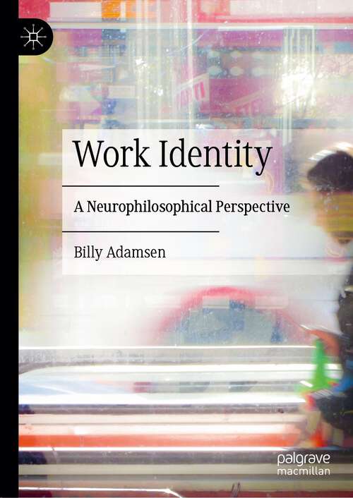 Book cover of Work Identity: A Neurophilosophical  Perspective (1st ed. 2023)