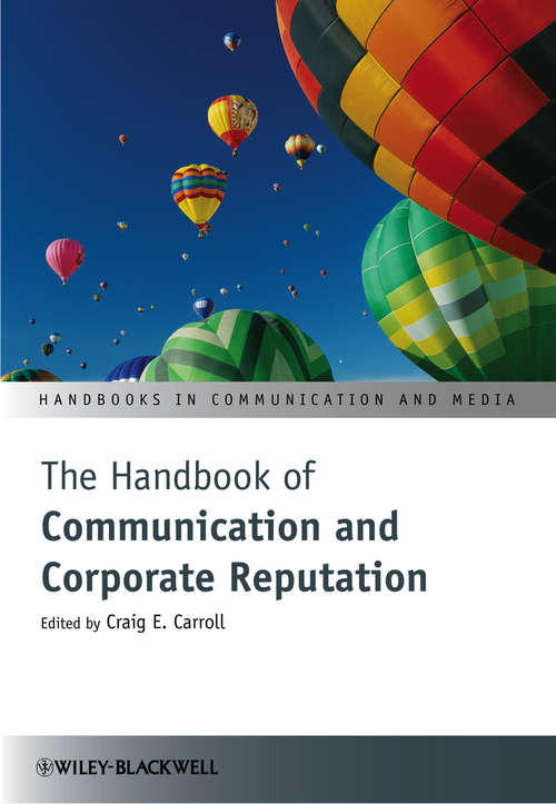 The Handbook of Communication and Corporate Reputation (Handbooks in Communication and Media #50)
