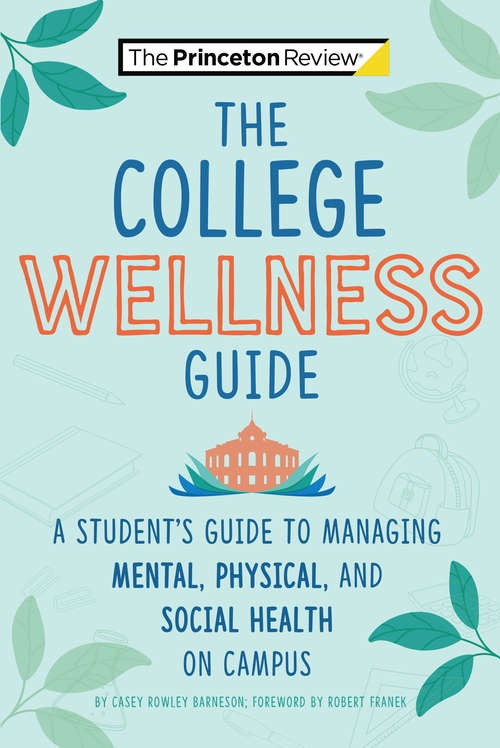 Book cover of The College Wellness Guide: A Student's Guide to Managing Mental, Physical, and Social Health on Campus (College Admissions Guides)