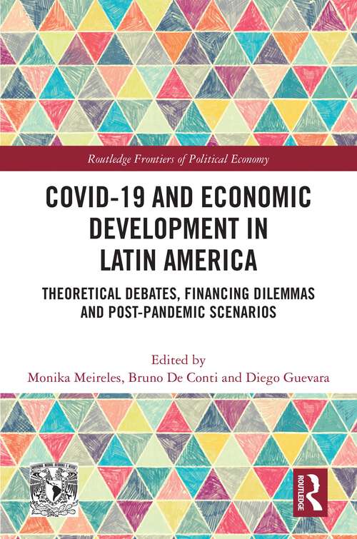 Book cover of COVID-19 and Economic Development in Latin America: Theoretical Debates, Financing Dilemmas and Post-Pandemic Scenarios (Routledge Frontiers of Political Economy)