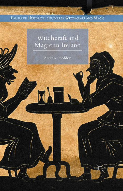 Book cover of Witchcraft and Magic in Ireland (1st ed. 2015) (Palgrave Historical Studies in Witchcraft and Magic)