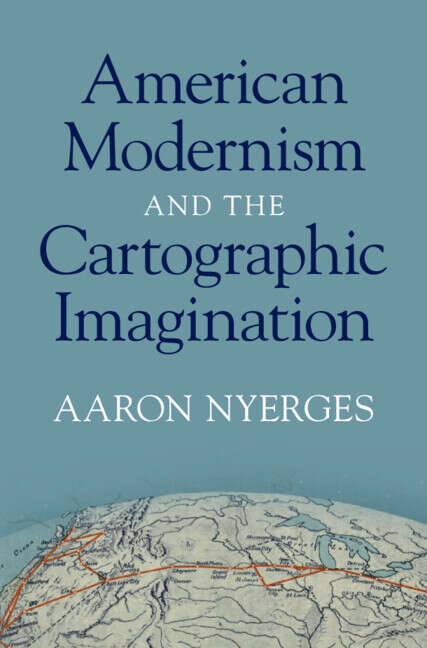 Book cover of American Modernism and the Cartographic Imagination (Cambridge Studies in American Literature and Culture)