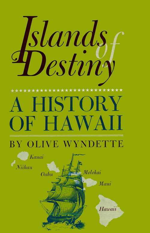 Book cover of Islands of Destiny: A History of Hawaii