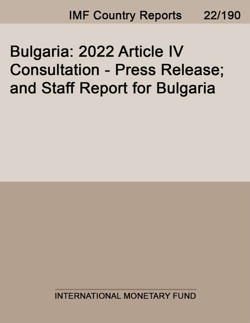 Book cover of Bulgaria: 2022 Article Iv Consultation - Press Release; And Staff Report For Bulgaria (Imf Staff Country Reports)