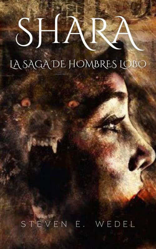 Book cover of Shara: La Saga de Hombres Lobo: Libro 1 (Saga de Hombres Lobo, Horror #1)