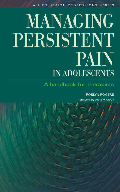 Managing Persistent Pain in Adolescents: A Handbook for Therapists