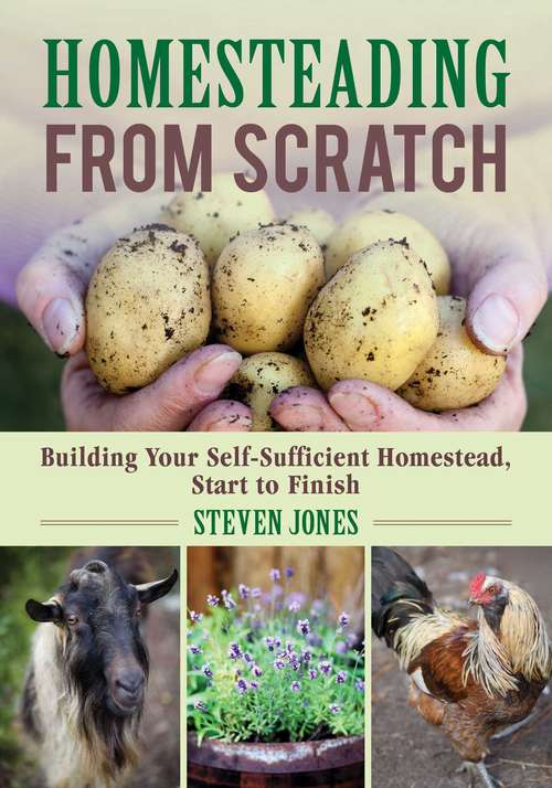 Book cover of Homesteading From Scratch: Building Your Self-Sufficient Homestead, Start to Finish