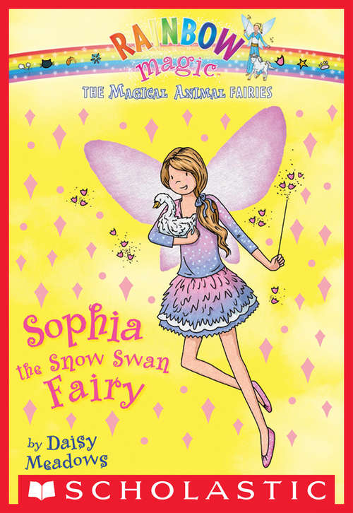 Book cover of Magical Animal Fairies #5: Sophia the Snow Swan Fairy (Magical Animal Fairies #5)