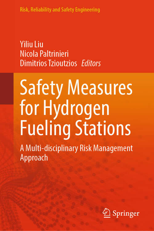 Book cover of Safety Measures for Hydrogen Fueling Stations: A Multi-disciplinary Risk Management Approach (Risk, Reliability and Safety Engineering)