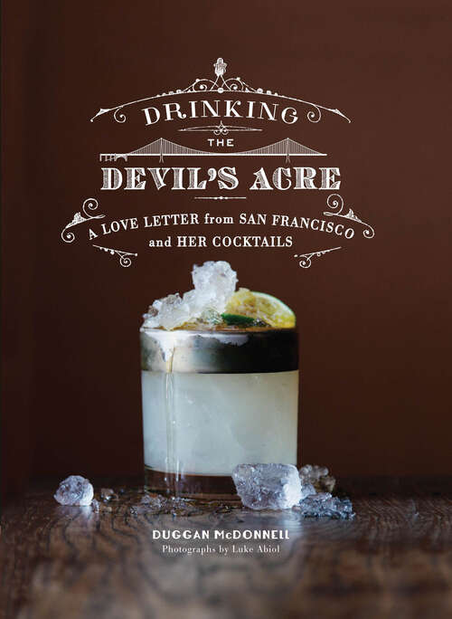 Book cover of Drinking the Devil's Acre: A Love Letter from San Francisco and her Cocktails