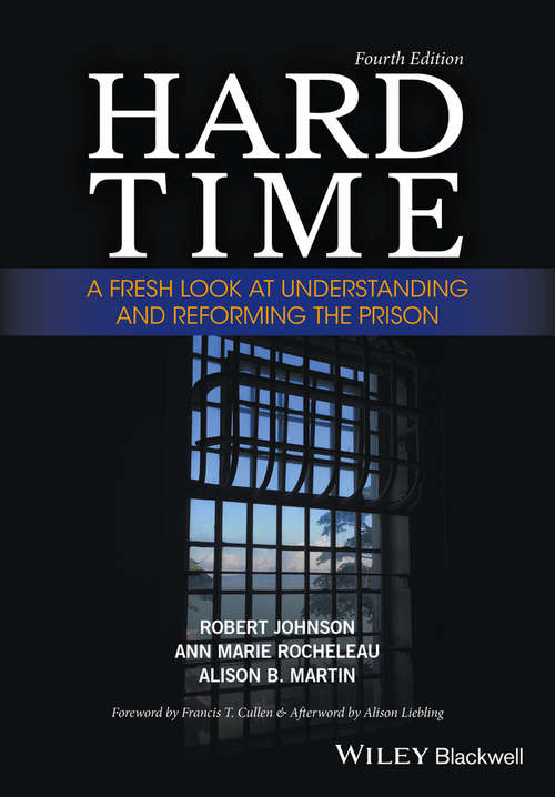 Hard Time: A Fresh Look at Understanding and Reforming the Prison (A\volume In The Wadsworth Contemporary Issues In Crime And Justice Ser.)