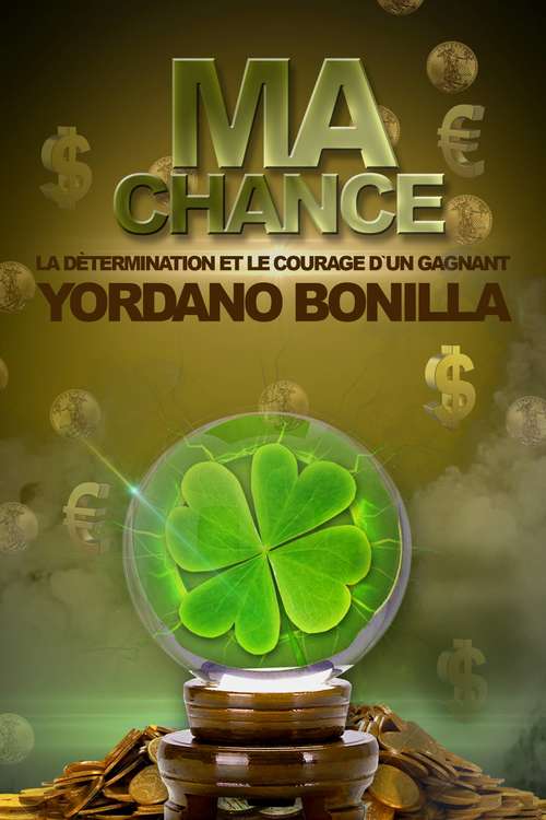 Book cover of Ma Chance: La Détermination et le Courage d’un Gagnant